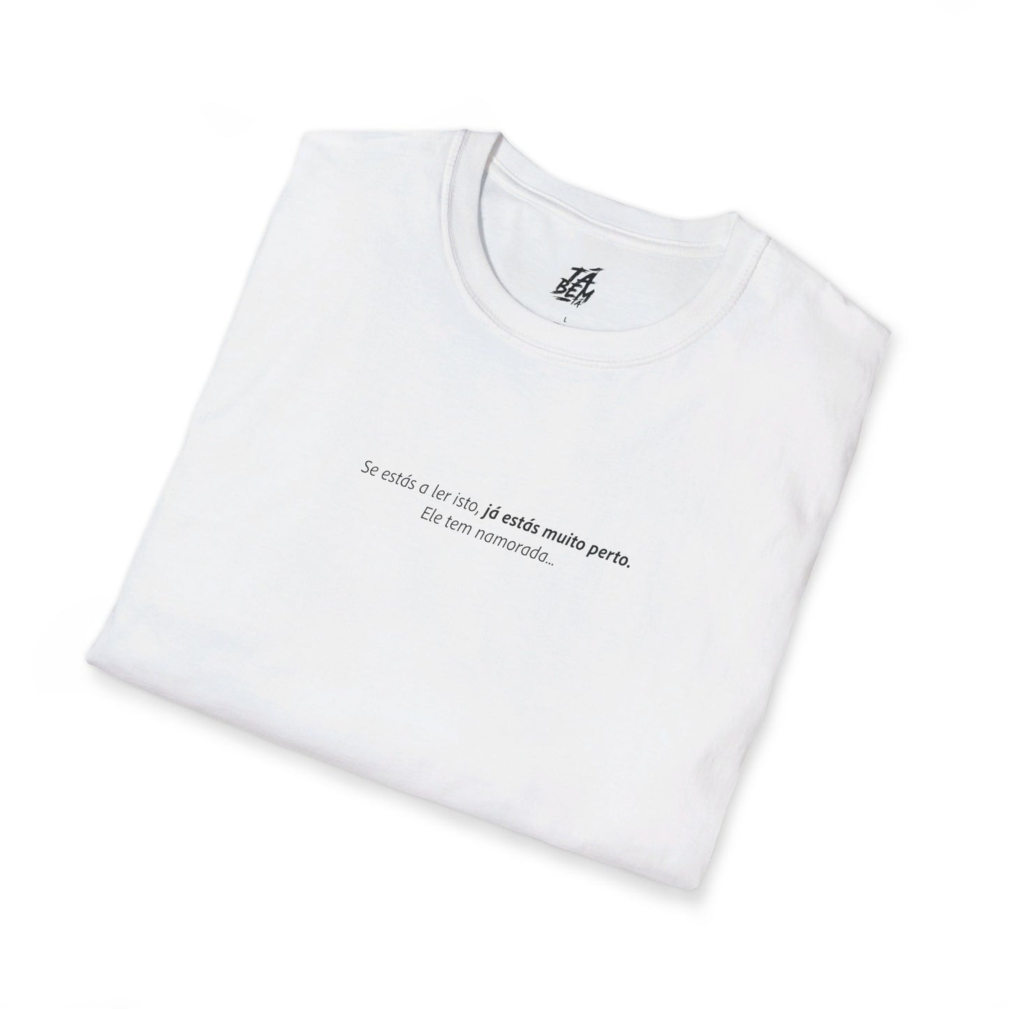 T-Shirt with Phrase - If you're reading this, you're already very close. He has a girlfriend...
