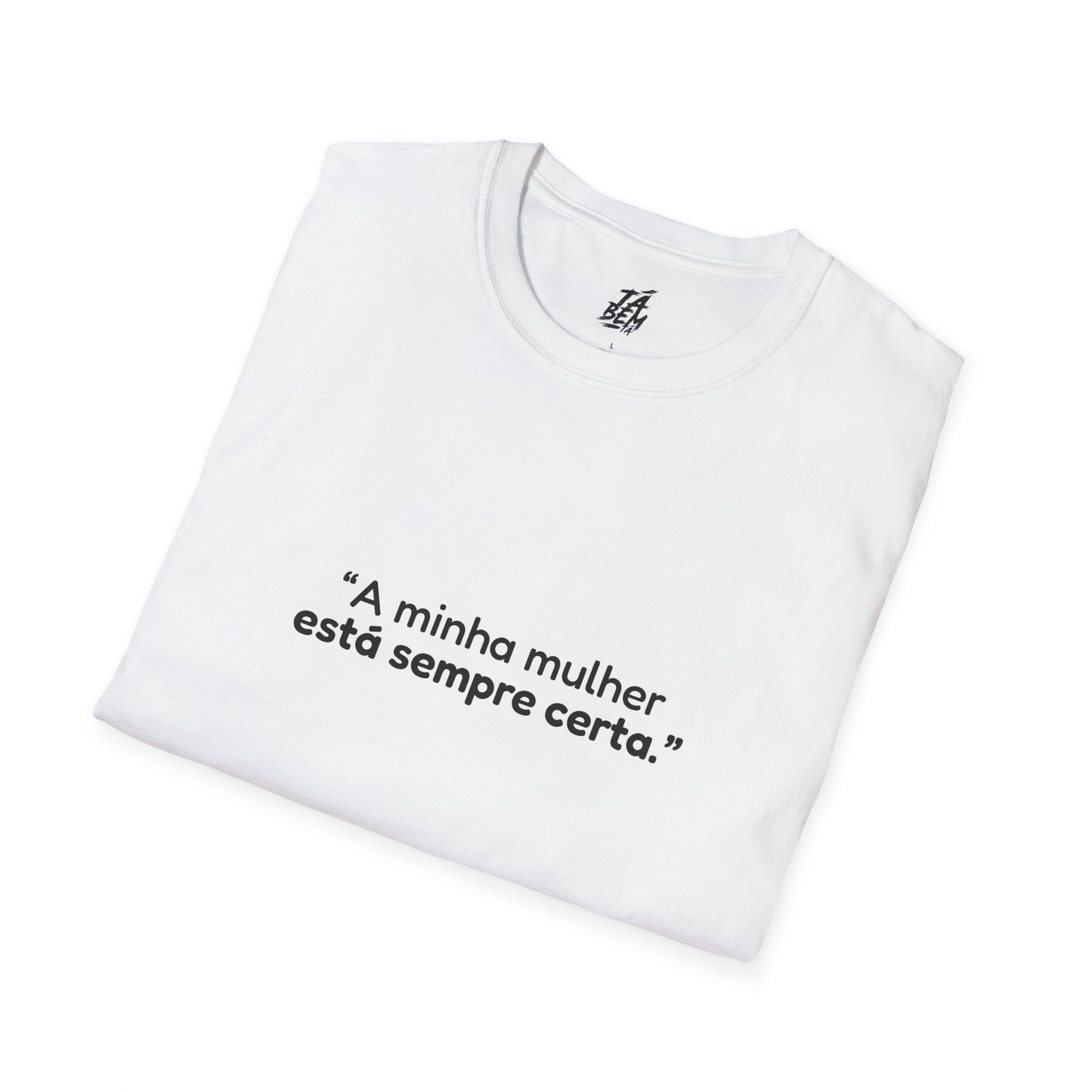 T-Shirt “A minha mulher está sempre certa." - Humor e Amoroso - TÁ BEM TÁ