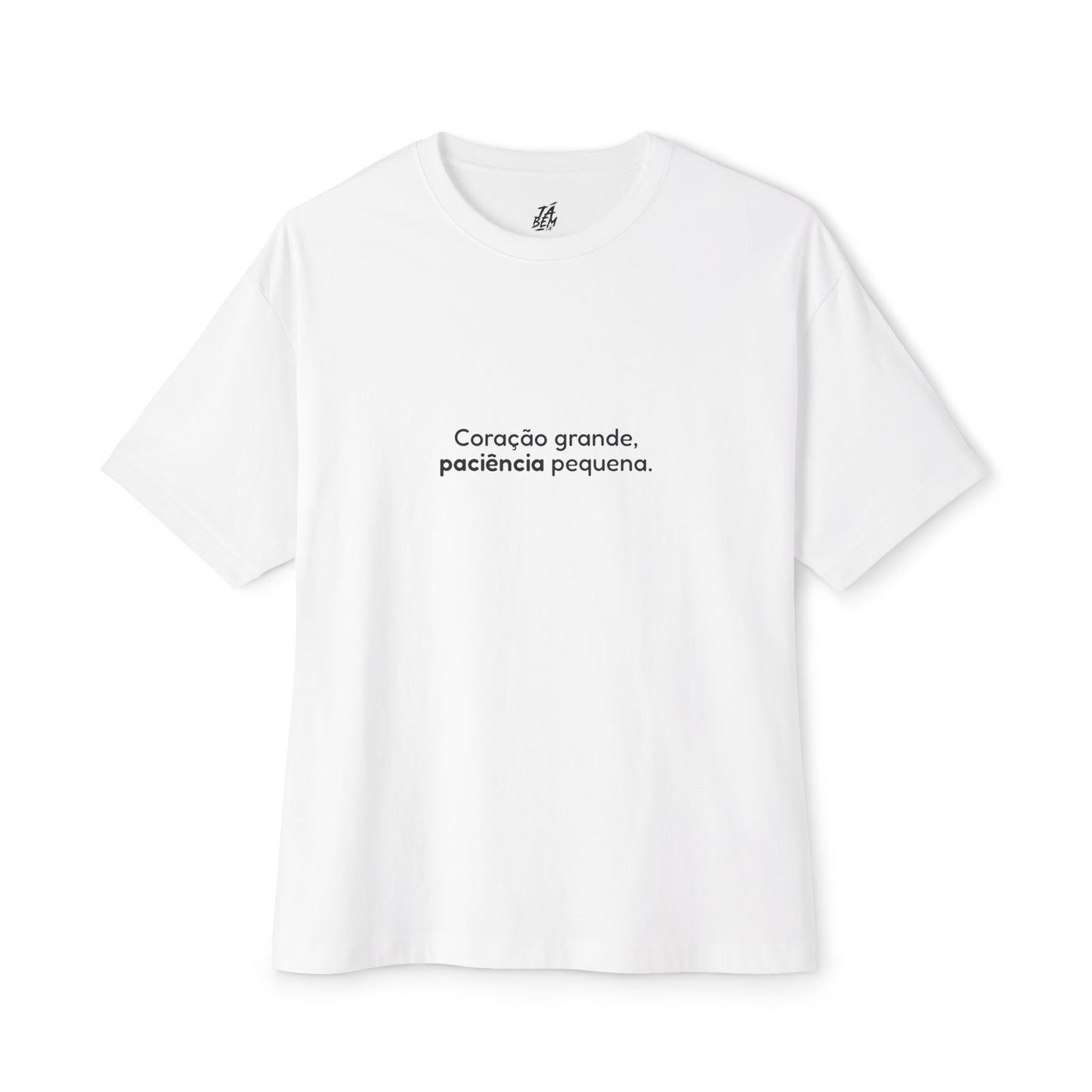 T-shirt "Coração grande, paciência pequena" - TÁ BEM TÁ