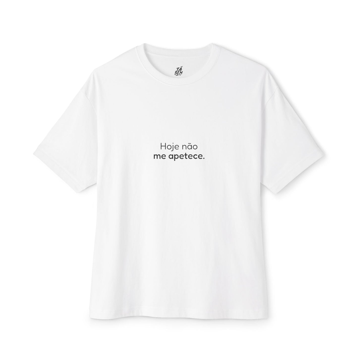T-shirt "Hoje não me apetece." - TÁ BEM TÁ
