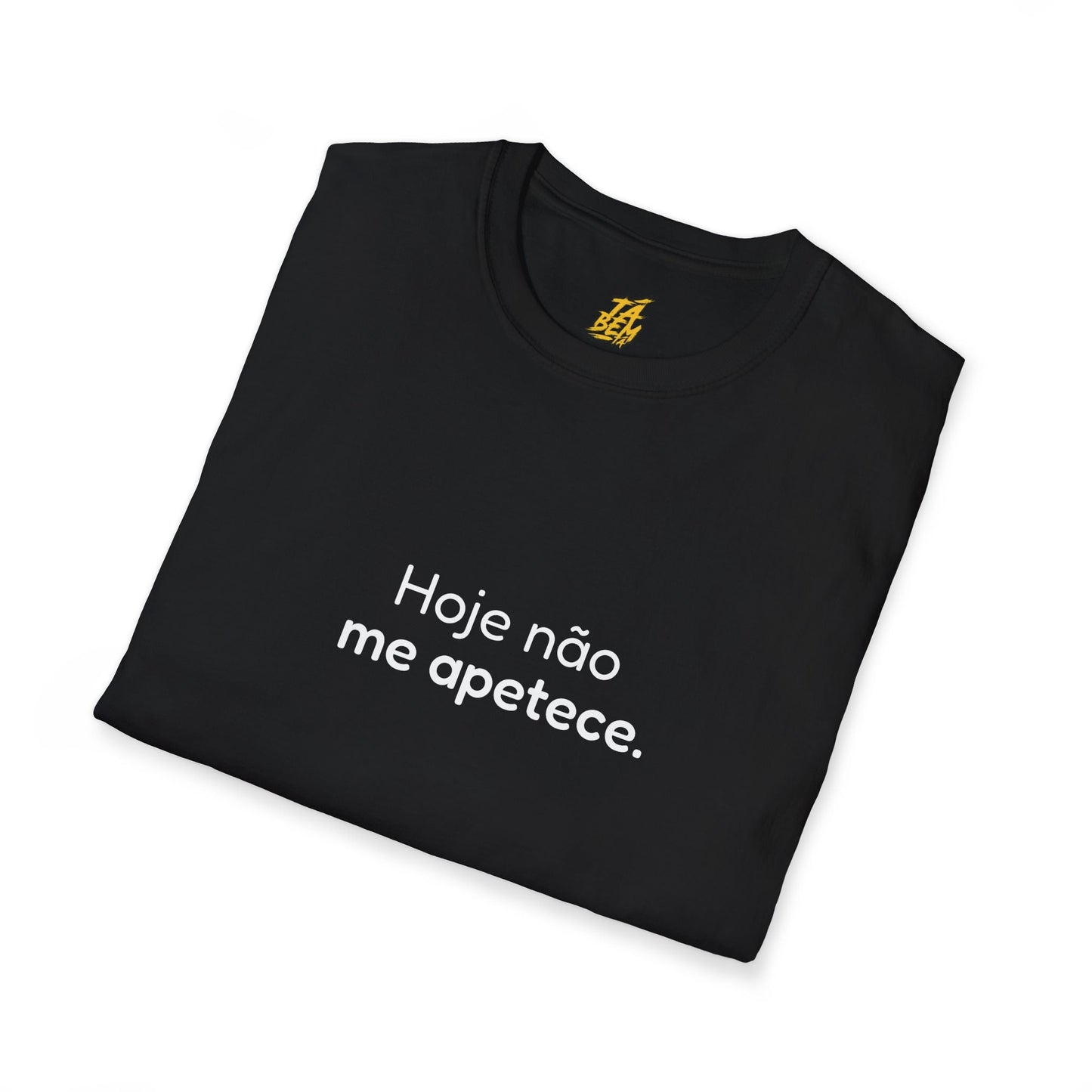 T-shirt "Hoje não me apetece." - Frases Autoexpresssivas - TÁ BEM TÁ