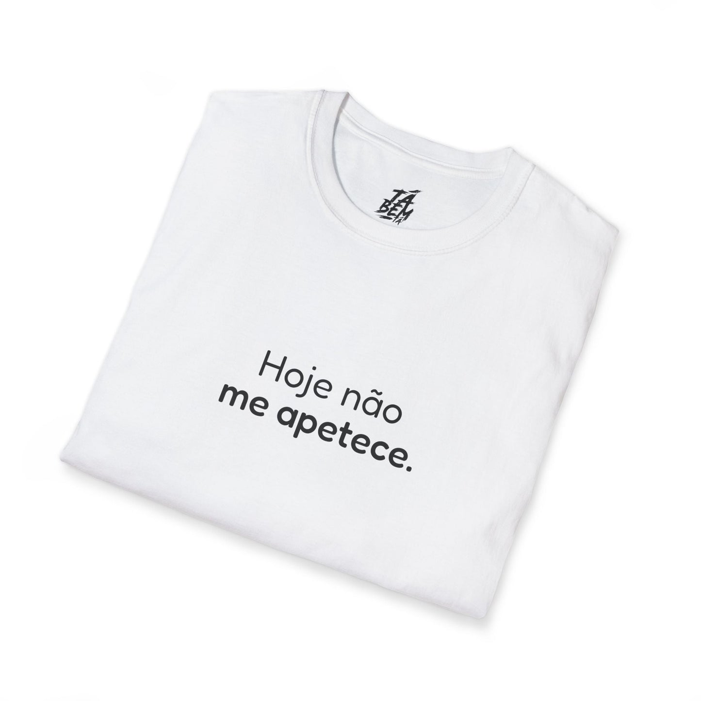 T-shirt "Hoje não me apetece." - Frases Autoexpresssivas - TÁ BEM TÁ