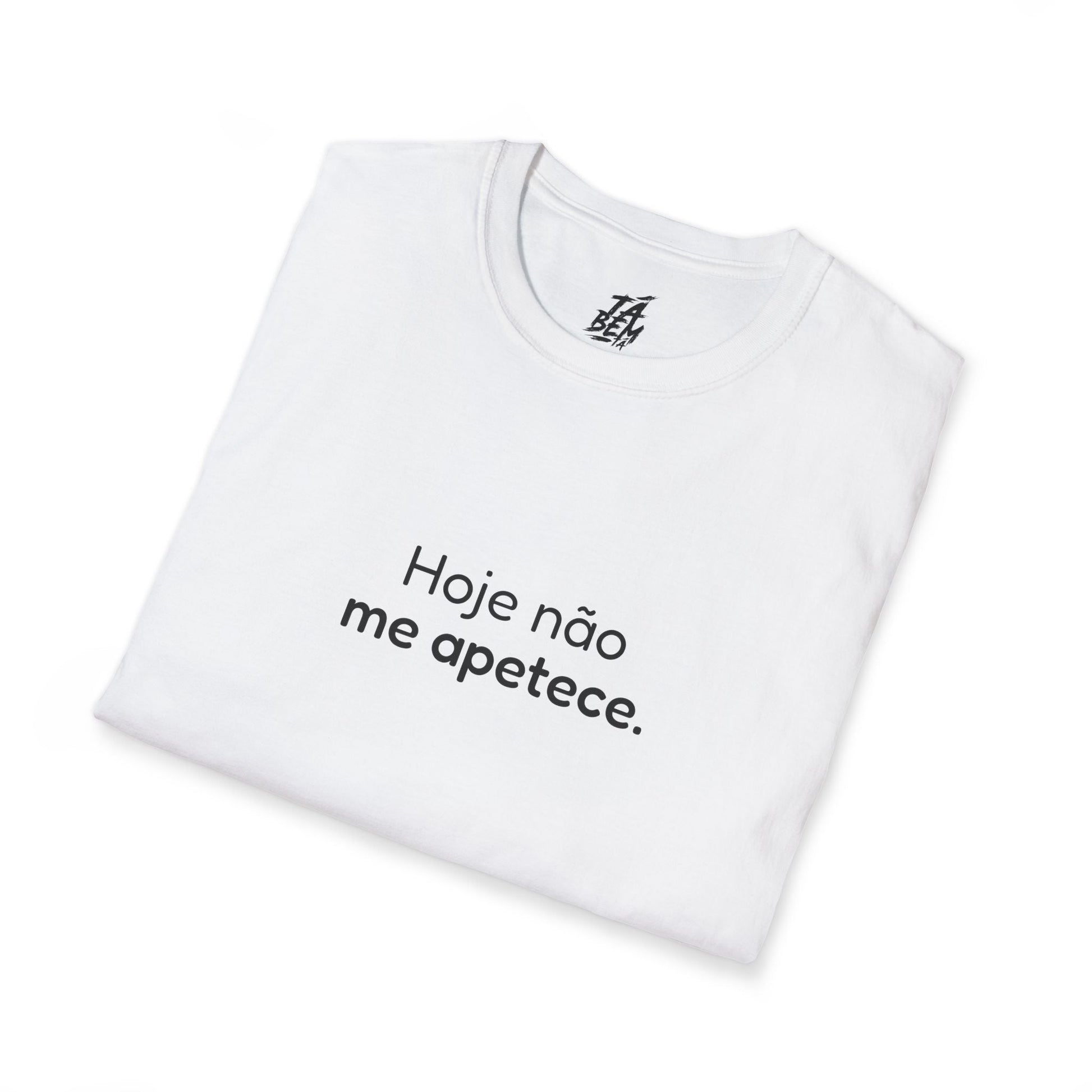 T-shirt "Hoje não me apetece." - Frases Autoexpresssivas - TÁ BEM TÁ
