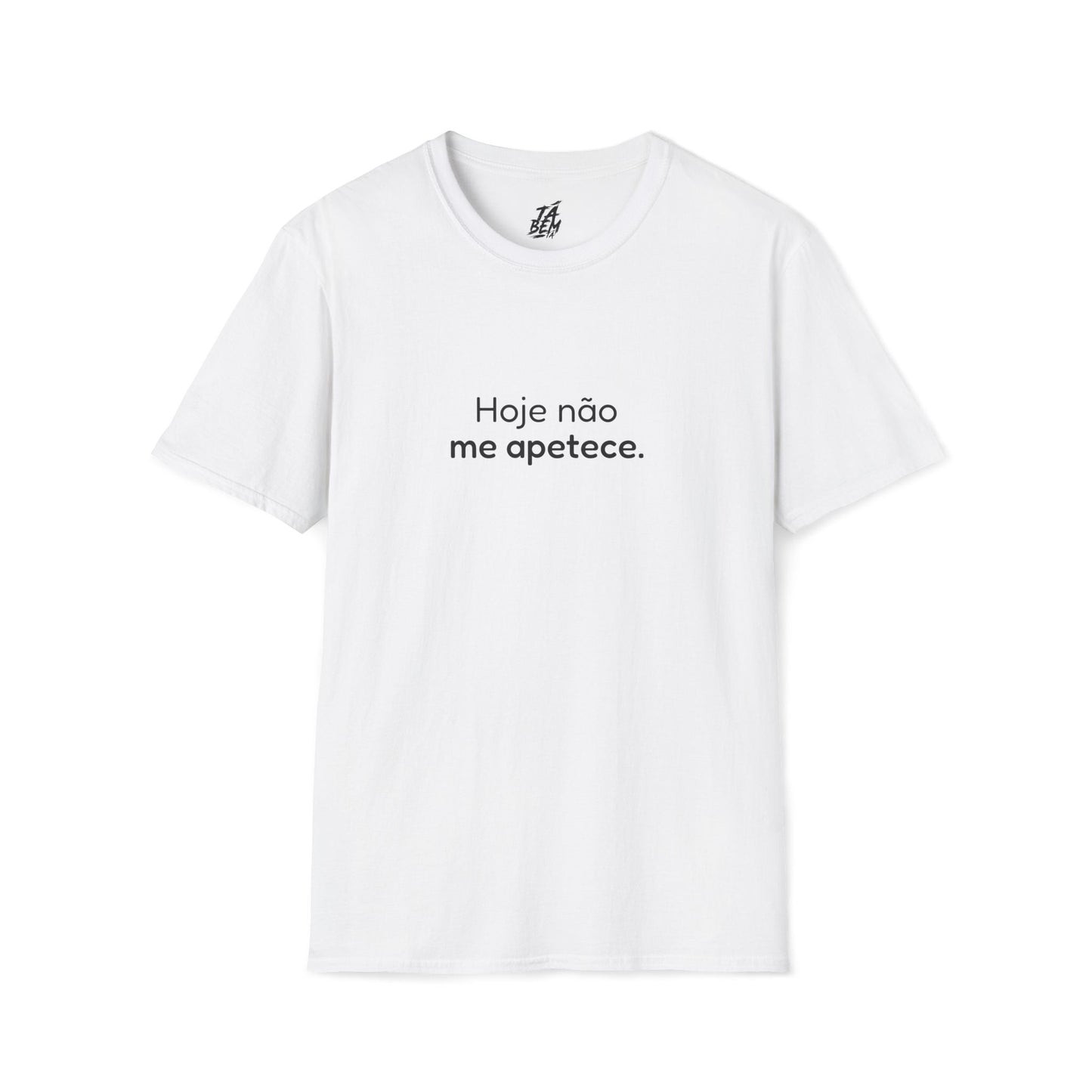 T-shirt "Hoje não me apetece." - Frases Autoexpresssivas - TÁ BEM TÁ