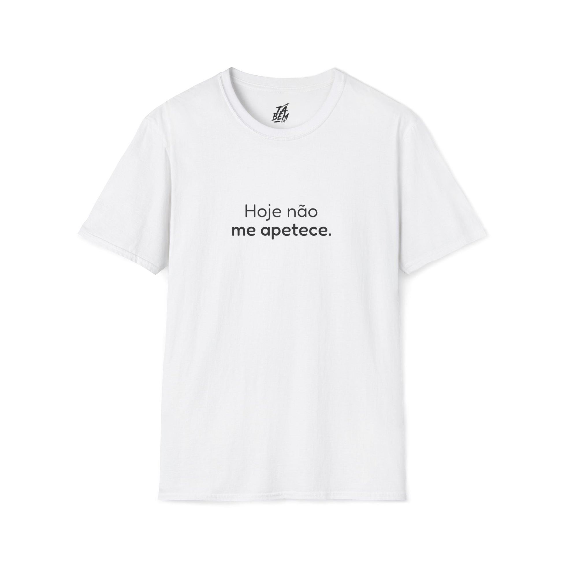 T-shirt "Hoje não me apetece." - Frases Autoexpresssivas - TÁ BEM TÁ