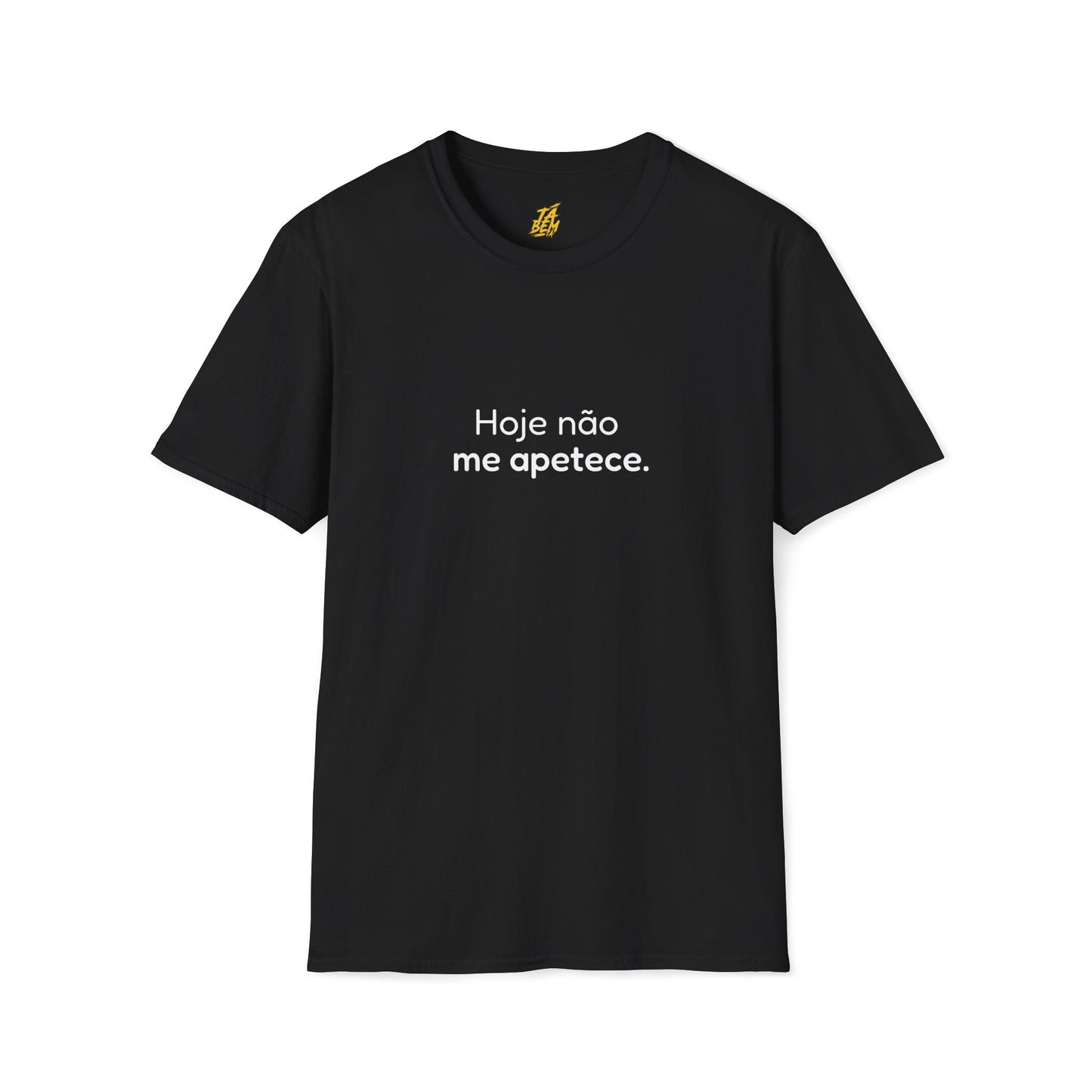 T-shirt "Hoje não me apetece." - Frases Autoexpresssivas - TÁ BEM TÁ