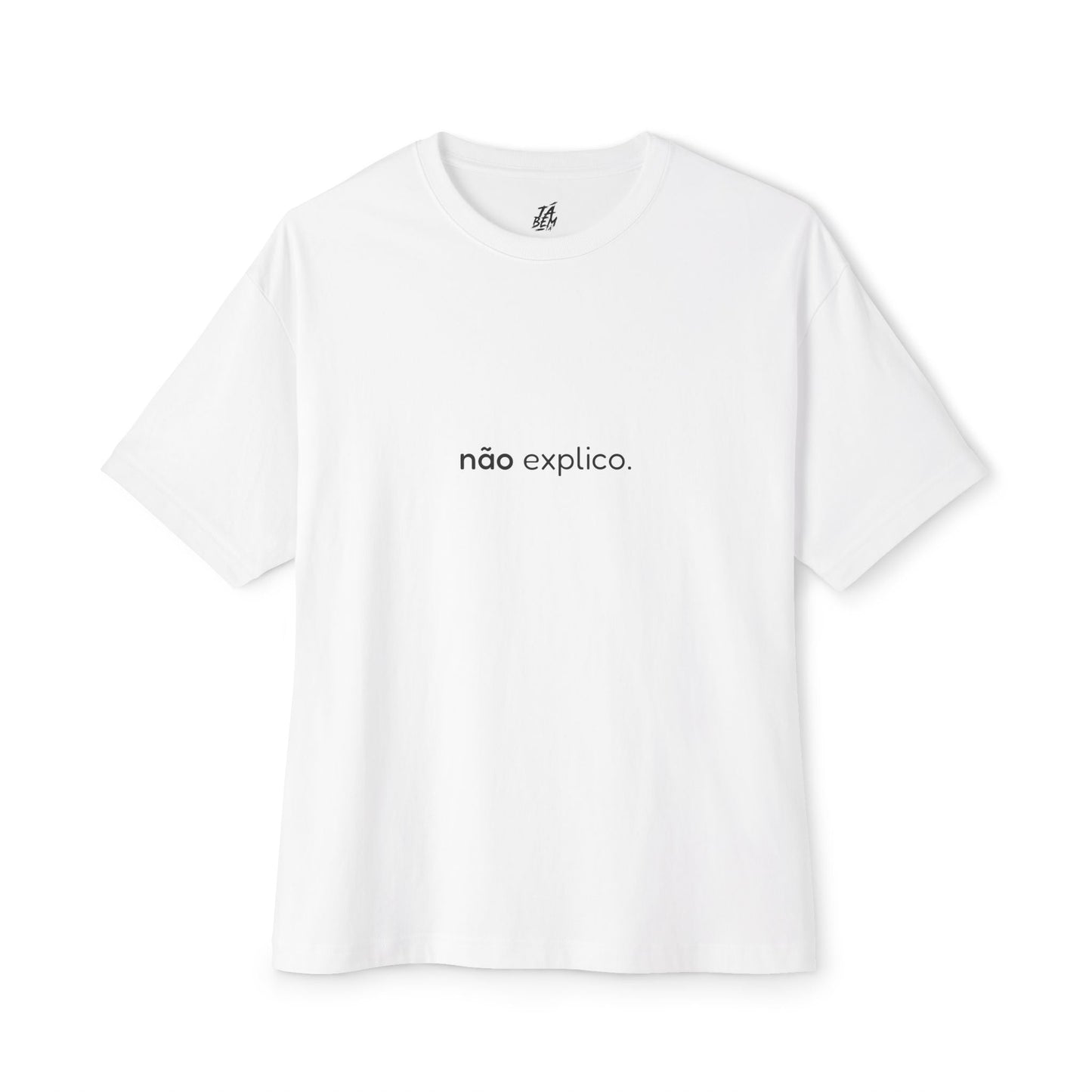 T-shirt "Não explico." - TÁ BEM TÁ