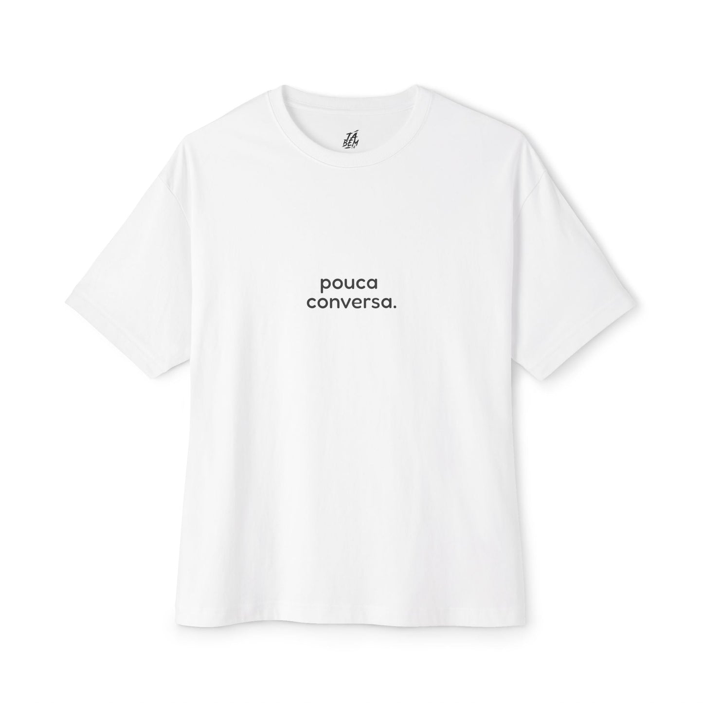 T-shirt "Pouca conversa." - TÁ BEM TÁ